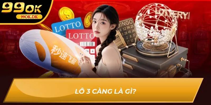 Lô 3 càng là gì?