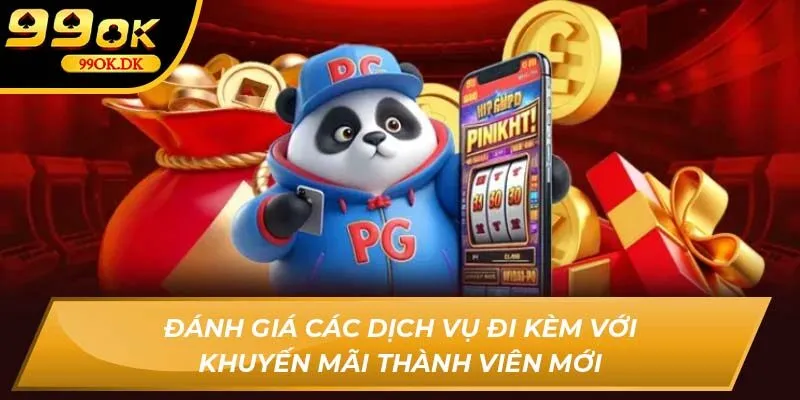 Đánh giá các dịch vụ đi kèm với khuyến mãi thành viên mới